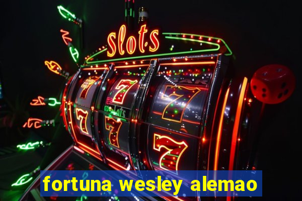 fortuna wesley alemao